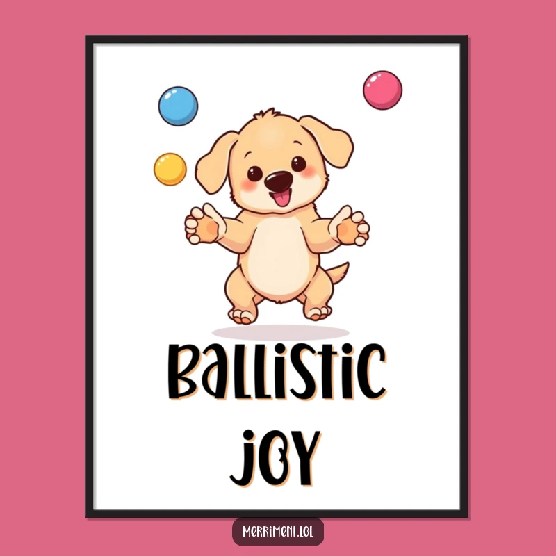 Funny Puppy Juggling Poster: Adorable Art for a Playful Space - Gift!
