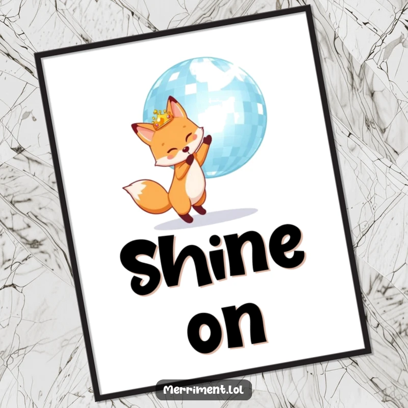 Fox wearing a crown happily bounces a giant shimmering disco ball, depicted as a vibrant and humorous poster.