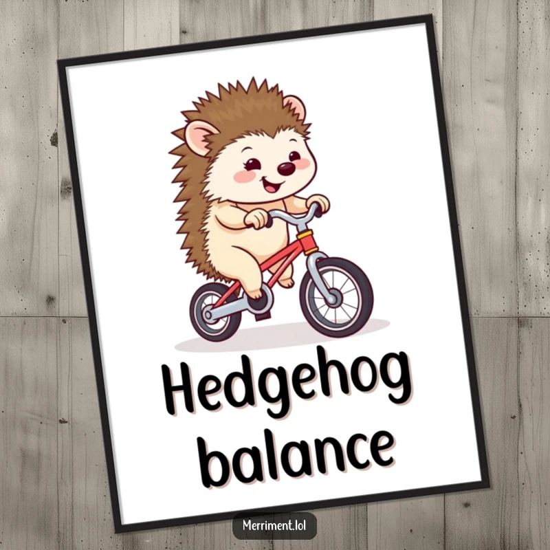Funny hedgehog pedaling uncertainly on a miniature unicycle, creating humorous wall art for hedgehog and cycling enthusiasts.