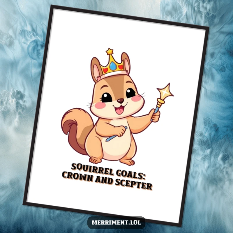 Funny Free Printable Wall Art: A gleeful squirrel with a tiny crown and sparkling scepter, exuding royal charm.