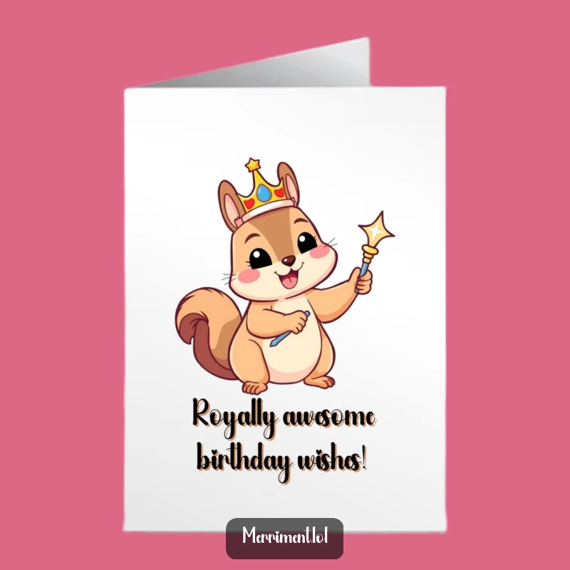 Free Printable Royal Squirrel Birthday Card - Funny Downloadable Crowned Critter Gift