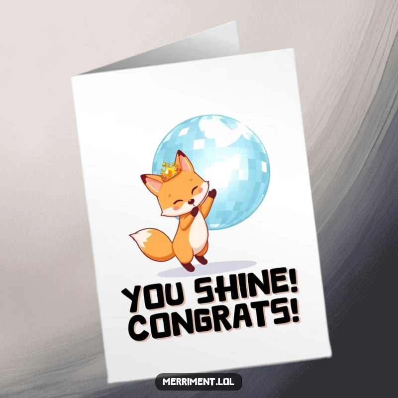Funny Free Printable Congratulations Card: Fox wearing a crown, bouncing a shimmering disco ball, celebrating a grand success.