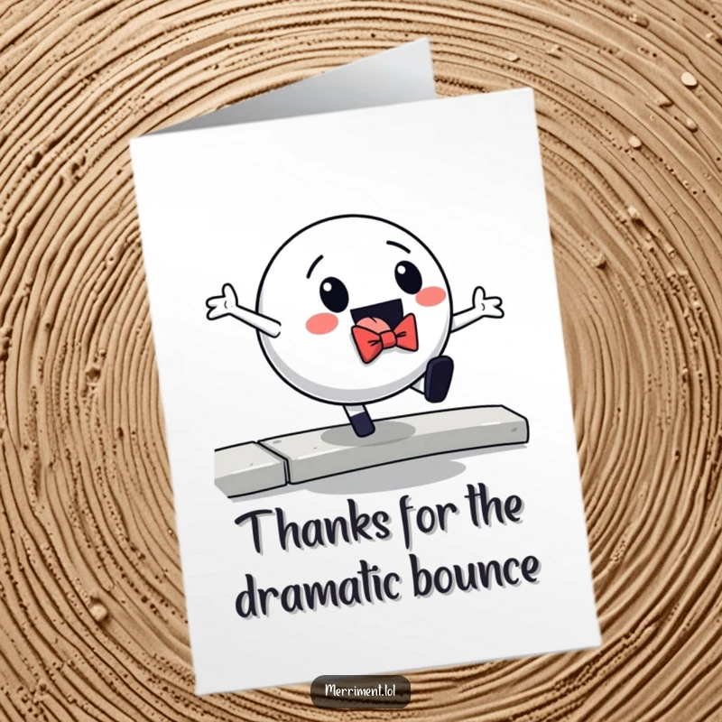 Funny Free Printable Thank You Card: A formal bouncing ball in a bowtie hilariously loses balance and falls off a curb, bringing humor to gratitude.
