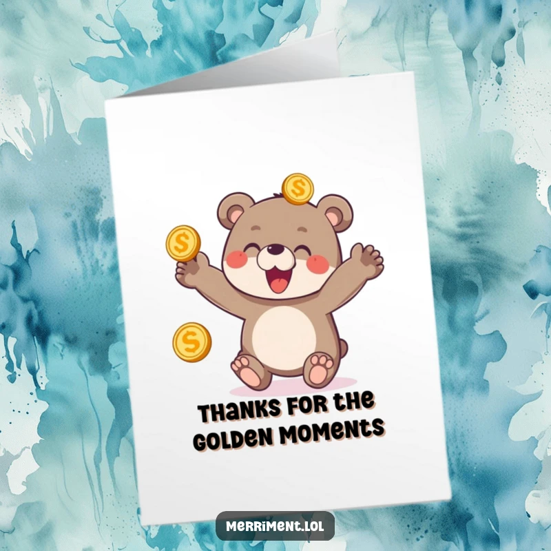 Funny Free Printable Thank You Card: A delighted bear cub juggles shiny golden coins, offering thanks with a gesture of fortune and joy.